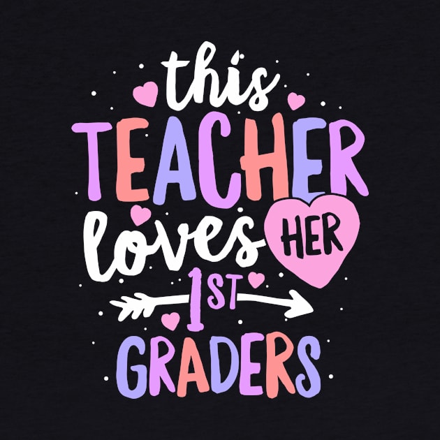 This Teacher Loves Her 1st Graders T-Shirt Valentines Day by 14thFloorApparel